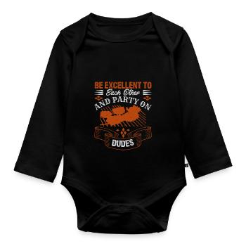 BE EXCELLENT TO EACH THER AND PARTY ON DUDES - Organic Longsleeve Baby Bodysuit - black - Front