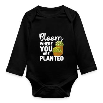 Bloom Where You Are Planted Gardening Plant - Organic Longsleeve Baby Bodysuit - black - Front