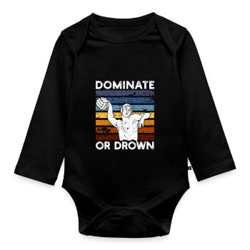 Dominate or drown Funny water polo - Organic Longsleeve Baby Bodysuit - black - Front