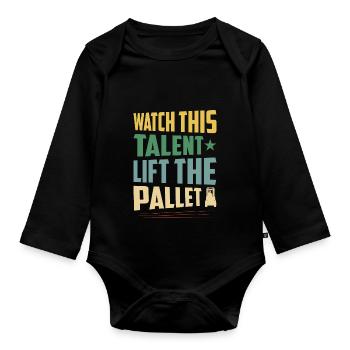 Watch This Talent Lift The Pallet Forklift Driver - Organic Longsleeve Baby Bodysuit - black - Front