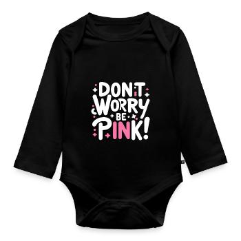 Ne vous inquiétez pas, soyez rose ! - Body Bébé bio manches longues - noir - Devant
