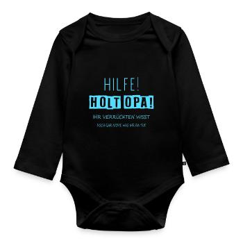 Hilfe holt Opa! Ihr seid verrückt! - Baby Bio-Langarm-Body - Schwarz - Vorne