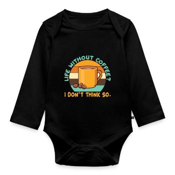 Ein Leben ohne Kaffee? Das glaube ich nicht. - Baby Bio-Langarm-Body - Schwarz - Vorne