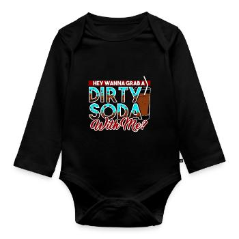 Dirty Soda - Hey, Wanna Grab A Dirty Soda With Me - Organic Longsleeve Baby Bodysuit - black - Front