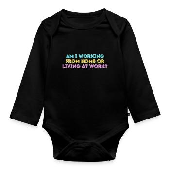 Am i working from home or living at work funny - Organic Longsleeve Baby Bodysuit - black - Front