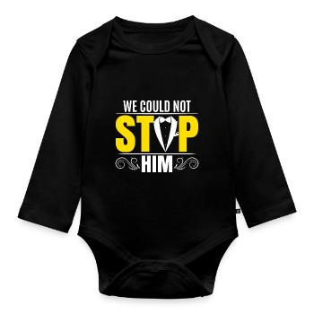 We Could Not Stop Him | Funny Bachelor Party - Organic Longsleeve Baby Bodysuit - black - Front