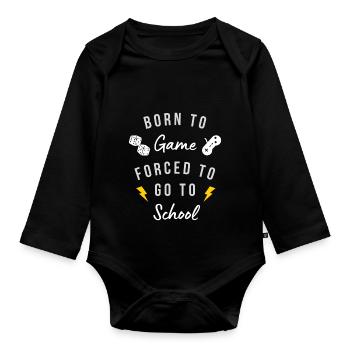 "BORN TO GAME FORCED TO GO TO SCHOOL" Design - Baby Bio-Langarm-Body - Schwarz - Vorne