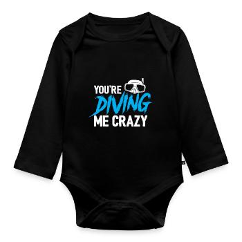 You're Diving Me Crazy Scuba Diving Diver Snorkeli - Baby Bio-Langarm-Body - Schwarz - Vorne