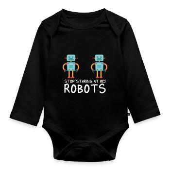Droid Builder Cool Funny Robotics Stop Staring At - Organic Longsleeve Baby Bodysuit - black - Front