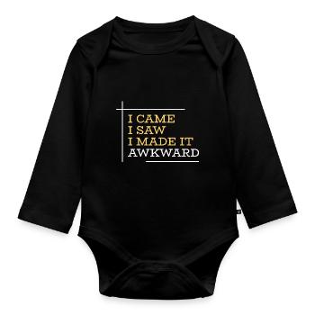 I Came I Saw I Made It Awkward Funny Saying - Organic Longsleeve Baby Bodysuit - black - Front
