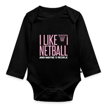 I Like Netball And Maybe 3 People - Organic Longsleeve Baby Bodysuit - black - Front