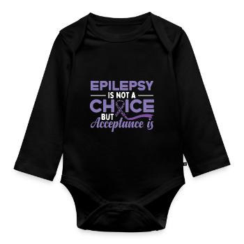 Epilepsy Is Not A Choice - Organic Longsleeve Baby Bodysuit - black - Front