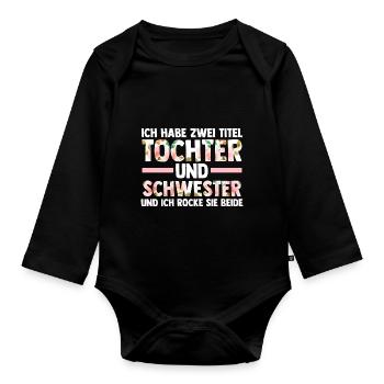 Ich Habe Zwei Titel Tochter Und Schwester - Baby Bio-Langarm-Body - Schwarz - Vorne