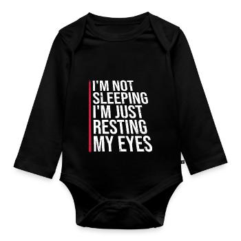 I'm Not Sleeping I'm Just Resting My Eyes Saying - Organic Longsleeve Baby Bodysuit - black - Front