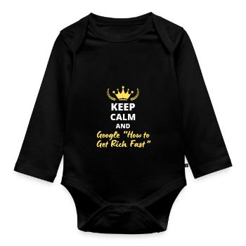 "Keep Calm and Google 'How to Get Rich Fast'" - Organic Longsleeve Baby Bodysuit - black - Front