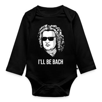 I'll Be Bach Funny Classical Music Gift Idea - Organic Longsleeve Baby Bodysuit - black - Front