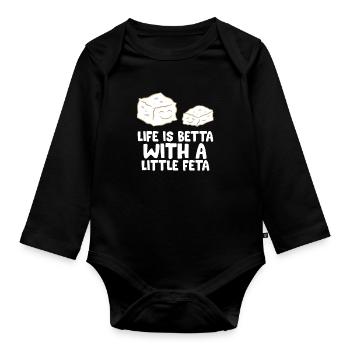 Love Feta Cheese Lover Life Is Better With A - Organic Longsleeve Baby Bodysuit - black - Front