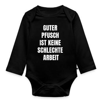 Guter Pfusch ist keine schlechte Arbeit! Spruch - Baby Bio-Langarm-Body - Schwarz - Vorne