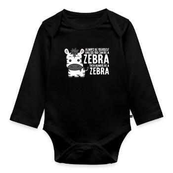 Sei immer du selbst, außer du kannst ein Zebra - Baby Bio-Langarm-Body - Schwarz - Vorne
