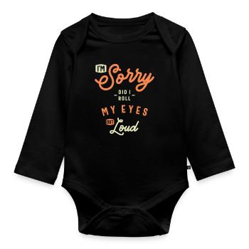 Did I Roll My Eyes Out Loud Funny Sarcastic - Organic Longsleeve Baby Bodysuit - black - Front