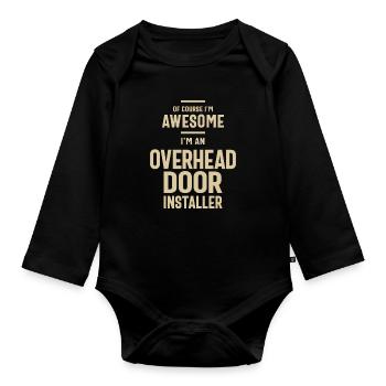 Awesome I'm an Overhead Door Installer Funny Job - Organic Longsleeve Baby Bodysuit - black - Front