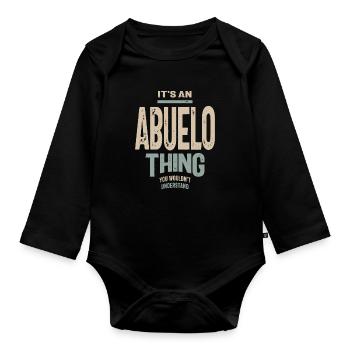 Mens It's an Abuelo Thing Funny Dad Grandpa - Organic Longsleeve Baby Bodysuit - black - Front