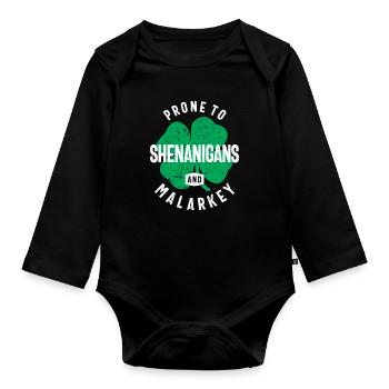 Prone To Shenanigans and Malarkey St Patricks Day - Organic Longsleeve Baby Bodysuit - black - Front