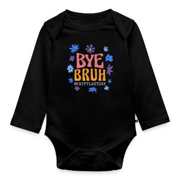 Bye Bruh, Alles Gute zum letzten Schultag - Baby Bio-Langarm-Body - Schwarz - Vorne