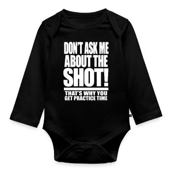 Bowling Don't Ask Me About The Shot - Organic Longsleeve Baby Bodysuit - black - Front