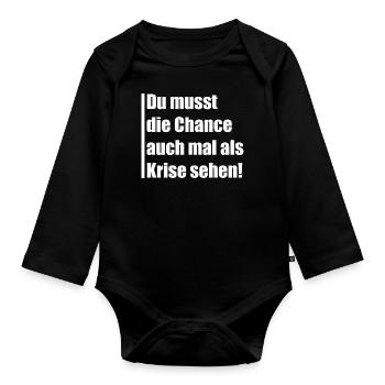 Du musst die Chance auch mal Krise sehen - Baby Bio-Langarm-Body - Schwarz - Vorne