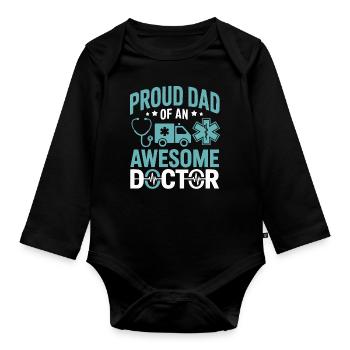 Proud Dad of an Awesome Doctor - Organic Longsleeve Baby Bodysuit - black - Front