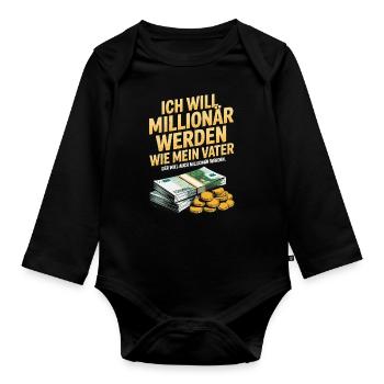 Ich will Millionär werden wie mein Vater – Humor - Baby Bio-Langarm-Body - Schwarz - Vorne