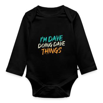 Je suis Dave en train de faire des choses Dave - Body Bébé bio manches longues - noir - Devant