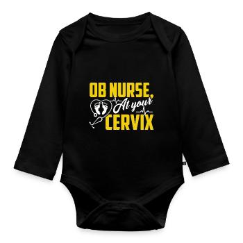 OB Nurse At Your Cervix - Organic Longsleeve Baby Bodysuit - black - Front