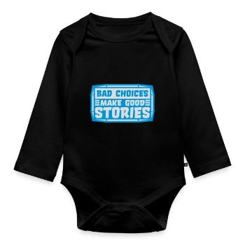bad decisions great stories - Organic Longsleeve Baby Bodysuit - black - Front