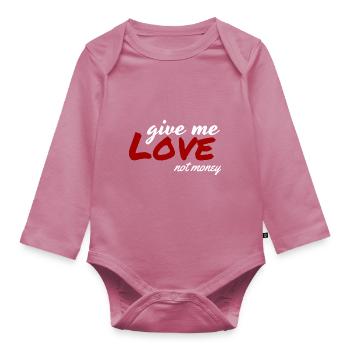 Give Me Love Not Money - Organic Longsleeve Baby Bodysuit - mauve - Front