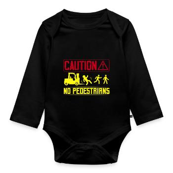 Caution No Pedestrians Forklift Operator - Organic Longsleeve Baby Bodysuit - black - Front