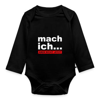 Mach ich... Aber nicht jetzt - Lustiger Spruch - Baby Bio-Langarm-Body - Schwarz - Vorne
