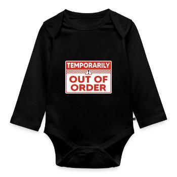 Temporarily Out of Order Funny Mood Warning Sign - Organic Longsleeve Baby Bodysuit - black - Front