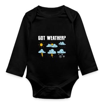 Got Weather? Meteorologist Meteorology - Organic Longsleeve Baby Bodysuit - black - Front