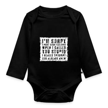 Es tut mir leid, dass ich deine Gefühle verletzt habe, ich habe dich dumm genannt - Baby Bio-Langarm-Body - Schwarz - Vorne