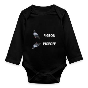 Pigeon pigeoff - funny humor - Organic Longsleeve Baby Bodysuit - black - Front