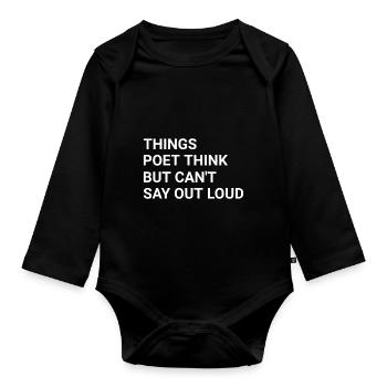 Things Poet Think But Can t Say Out Loud - Organic Longsleeve Baby Bodysuit - black - Front