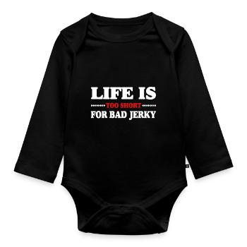 Life is too short for bad beef jerky - Organic Longsleeve Baby Bodysuit - black - Front