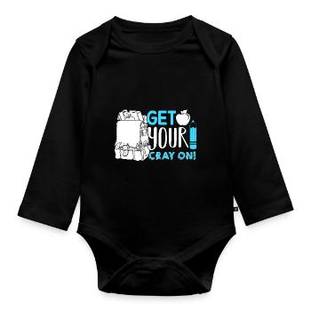Kindergarten Teacher Get Your Cray On - Organic Longsleeve Baby Bodysuit - black - Front