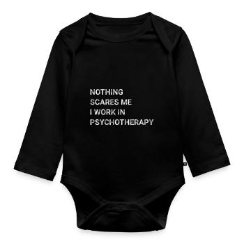 Nothing Scares Me I Work in Psychotherapy - Organic Longsleeve Baby Bodysuit - black - Front