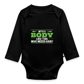 Mit einem Körper wie diesem, der Haare braucht - Baby Bio-Langarm-Body - Schwarz - Vorne