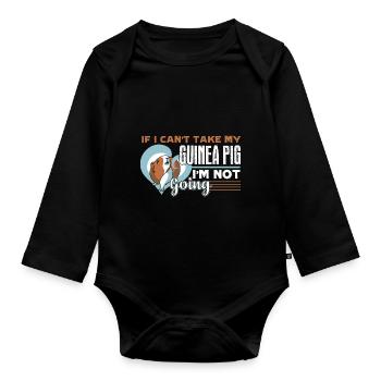 Guinea Pig If I Can't Take My Guinea Pig - Organic Longsleeve Baby Bodysuit - black - Front