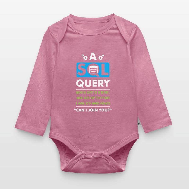 A SQL Query Goes Into A Bar database developer Organic Longsleeve Baby Bodysuit