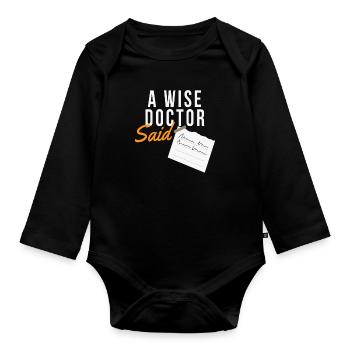 A Wise Doctor Said Doctor Scripture Funny - Organic Longsleeve Baby Bodysuit - black - Front